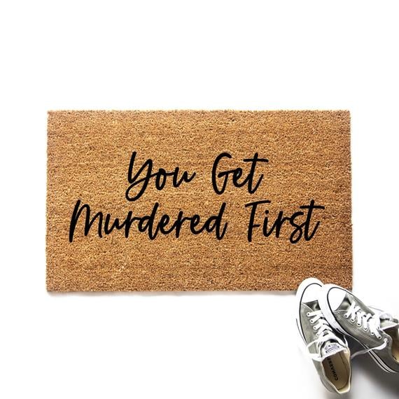 Schitt's Creek Doormat, You Get Murdered First