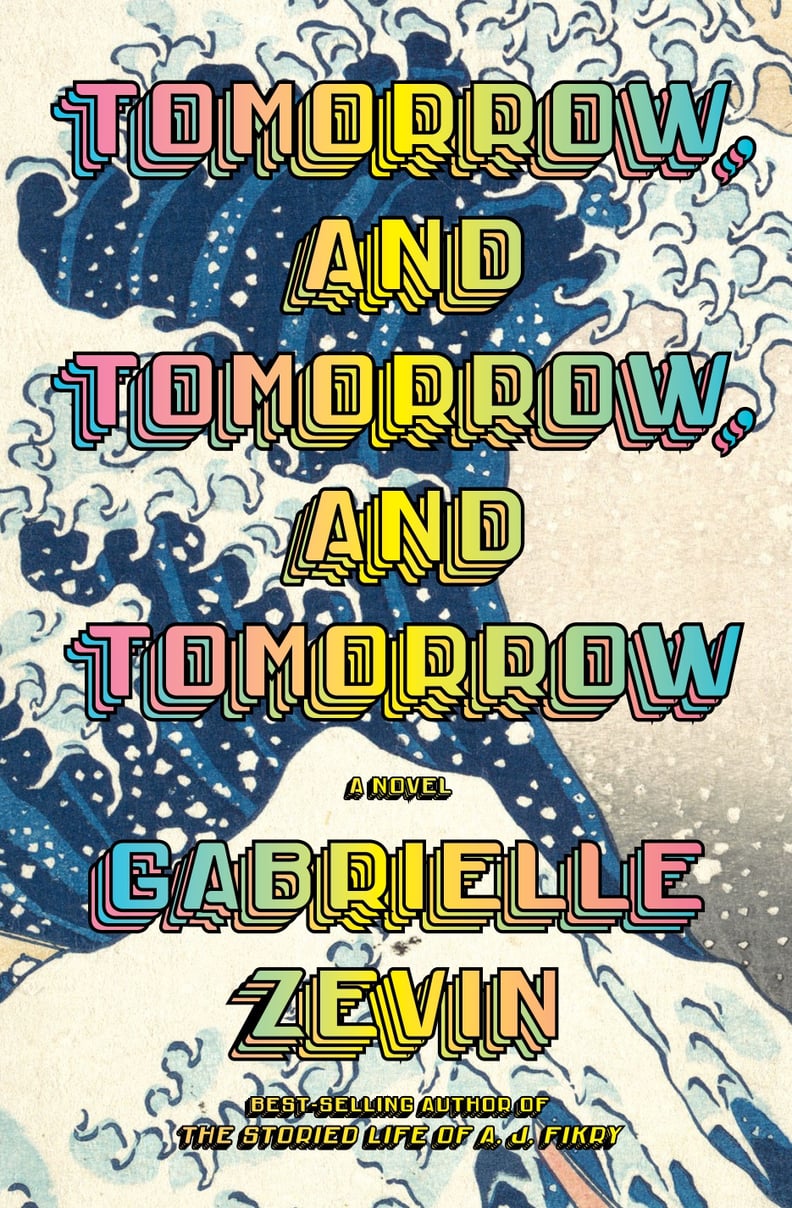 "Tomorrow, and Tomorrow, and Tomorrow" by Gabrielle Zevin