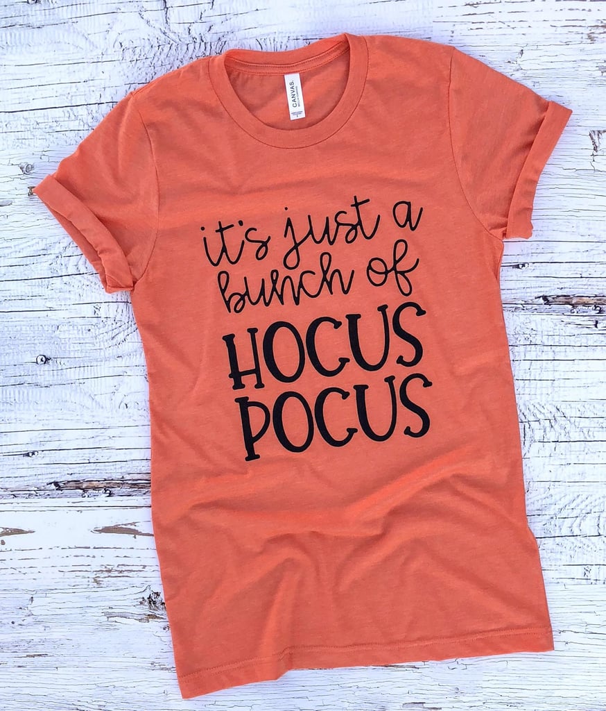 Its Just A Bunch Of Hocus Pocus Halloween Shirt Cute Halloween Shirts On Etsy Popsugar