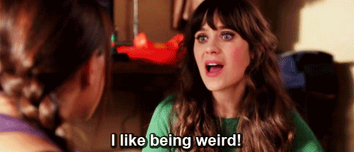 It's OK to be weird.