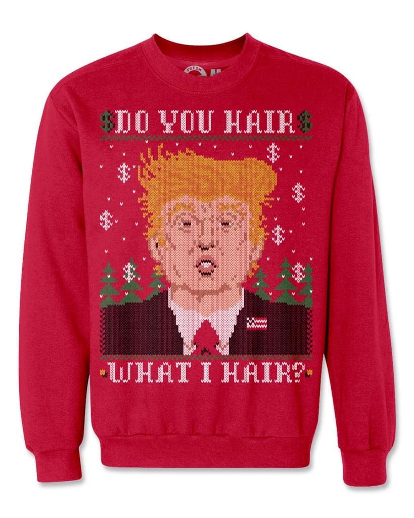 Do You Hair What I Hair Donald Ugly Christmas Sweatshirt ($50)