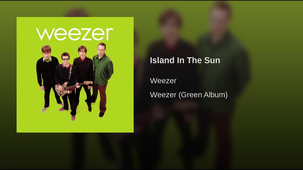 "Island in the Sun" by Weezer