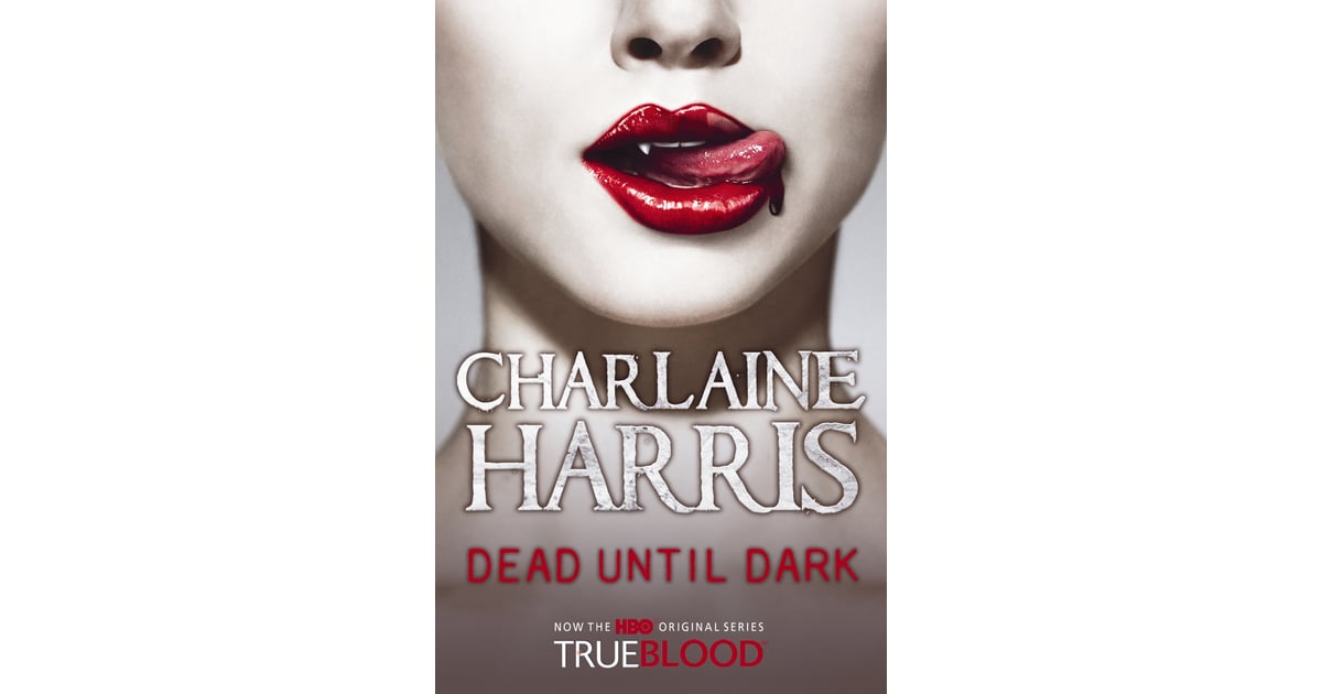 Dead Until Dark by Charlaine Harris Erotic Paranormal Romances POPSUGAR Love & Sex Photo 7 Dead Until Dark by Charlaine Harris Erotic Paranormal Romances POPSUGAR Love & Sex Photo 7
