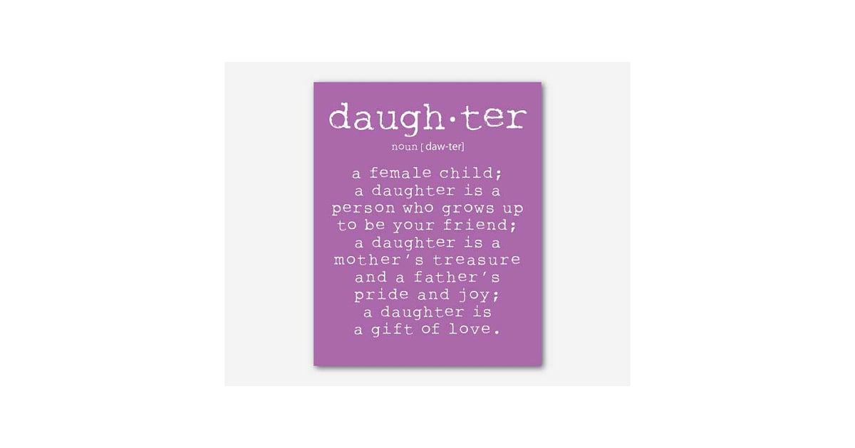 What Is a Daughter? | Quotes About Girls | POPSUGAR Family Photo 6