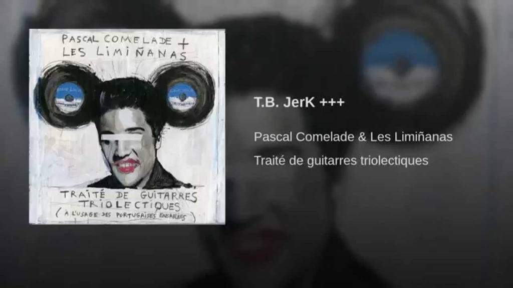 "T.B. JerK +++" by Pascal Comelade & Les Limiñanas
