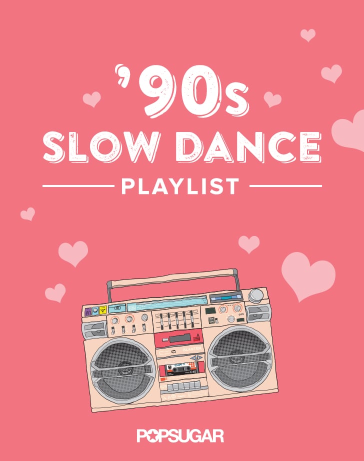 90s Slow Dance Songs Popsugar Love And Sex 