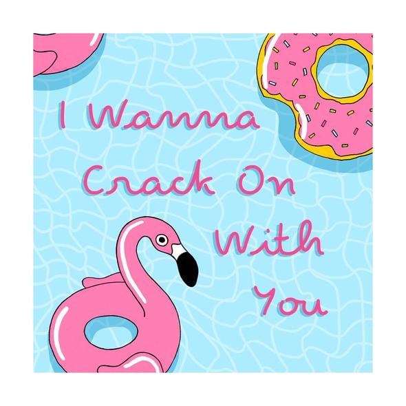 I Wanna Crack On With You Card