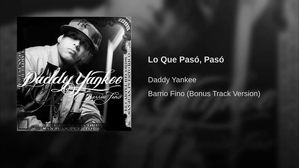 "Lo Que Pasó, Pasó" by Daddy Yankee
