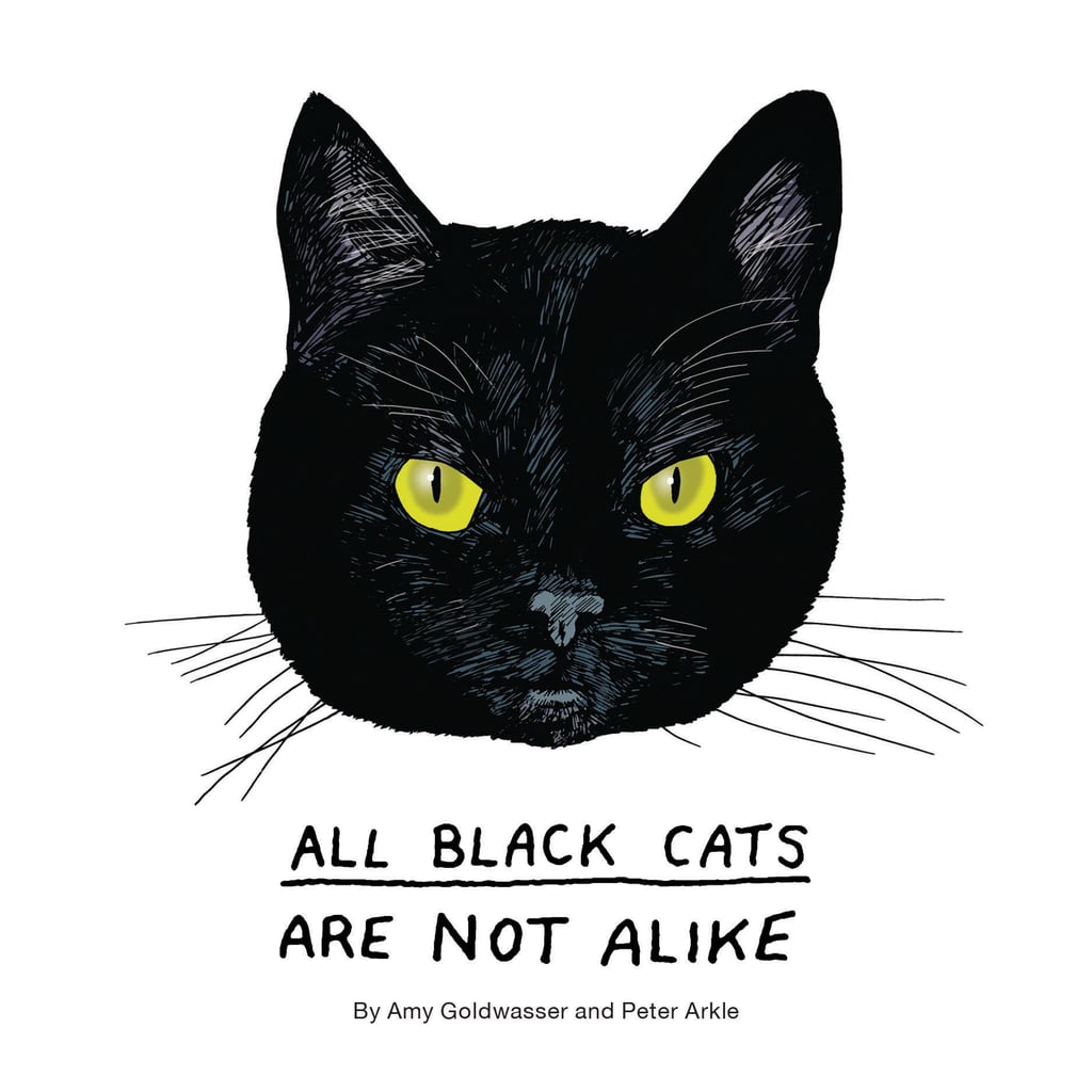 As the weather turns cooler, you might want to cuddle up with a good book this month. We suggest All Black Cats Are Not Alike ($16, out Sept. 20), which features profiles of 50 different black cats and what makes them unique.