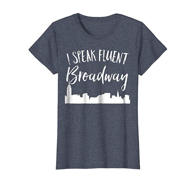 I Speak Fluent Broadway Shirt