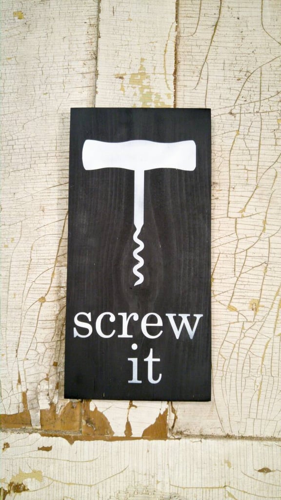 Screw It Kitchen Wine Sign
