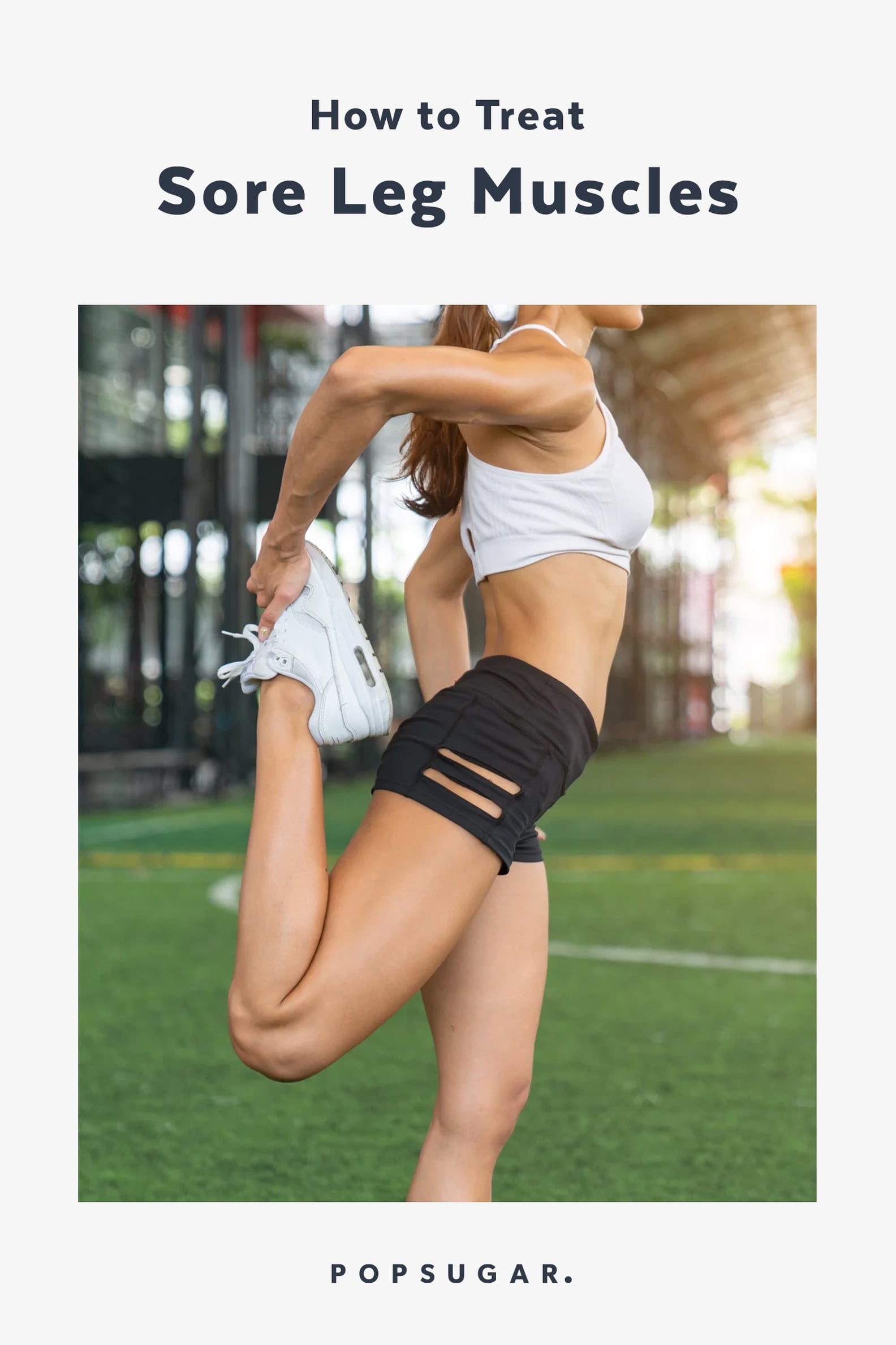 How Do I Treat Sore Leg Muscles? POPSUGAR Fitness