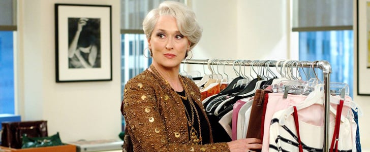 40. The Devil Wears Prada: Miranda Priestly — that is all.
41. Belle de Jour: Why wear clothes when you look as stylish in lingerie as Catherine Deneuve?
42. A Clockwork Orange: You know you're a serious fashion player when Jean Paul Gaultier lists you among his influences.
Source: Facebook user The Devil Wears Prada 40. The Devil Wears Prada: Miranda Priestly — that is all.
41. Belle de Jour: Why wear clothes when you look as stylish in lingerie as Catherine Deneuve?
42. A Clockwork Orange: You know you're a serious fashion player when Jean Paul Gaultier lists you among his influences.
Source: Facebook user The Devil Wears Prada