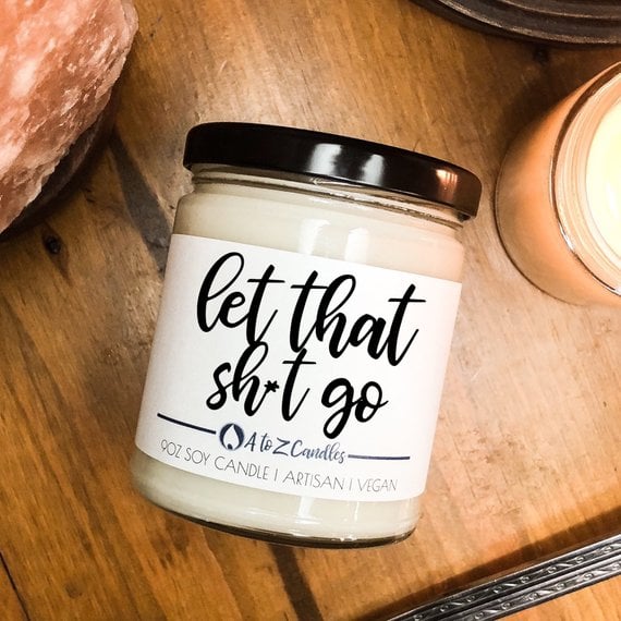 "Let That Sh*t Go" Candle