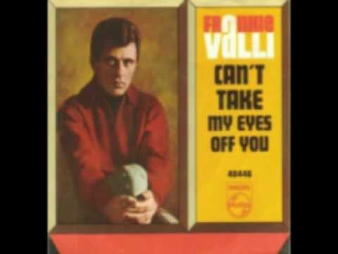 "Can't Take My Eyes Off You" by Frankie Valli