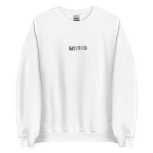 Gay Pride Apparel Gay & Tired Rainbow Embroidered Unisex Sweatshirt