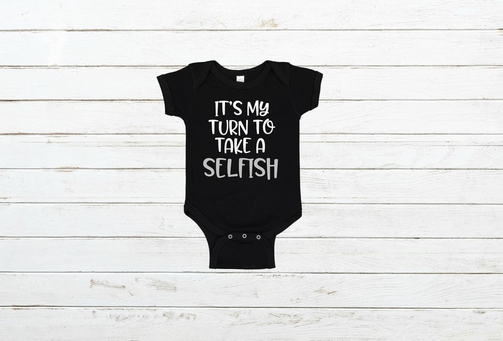 Schitt’s Creek My Turn to Take a Selfish Shirt Baby Bodysuit