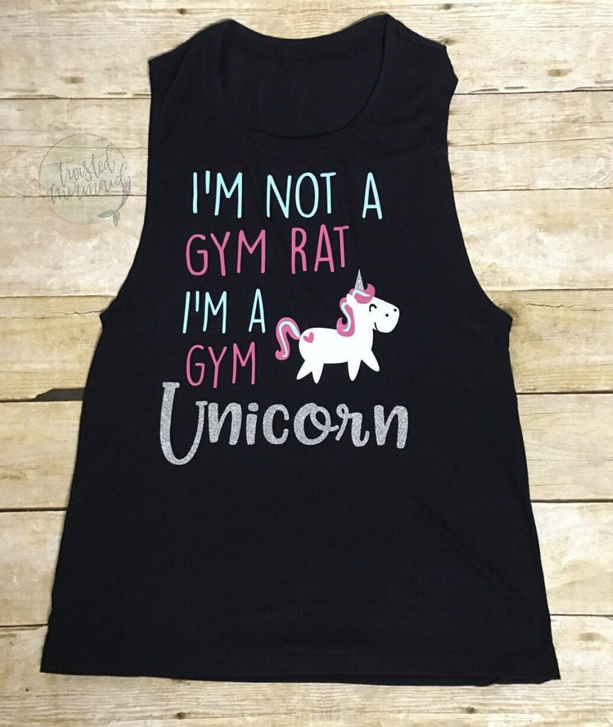 I'm Not a Gym Rat, I'm a Gym Unicorn Tank