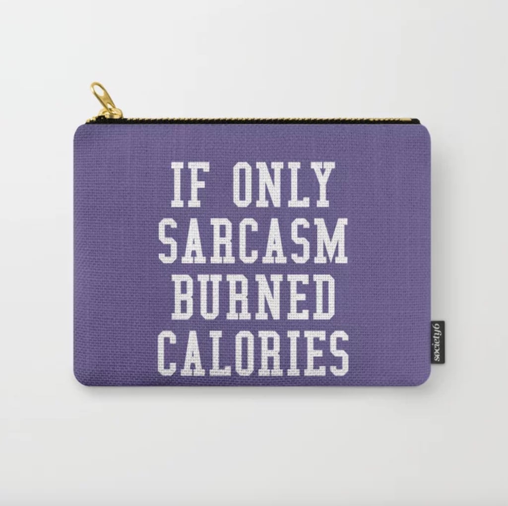 If Only Sarcasm Burned Calories Pouch