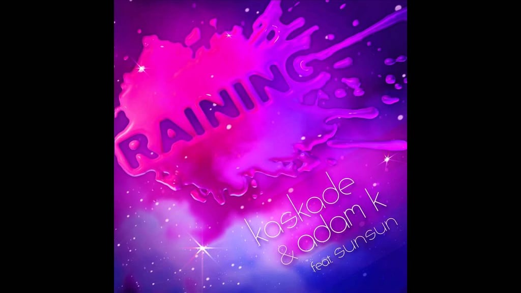 "Raining" by Kaskade, Adam K, and Sunsun