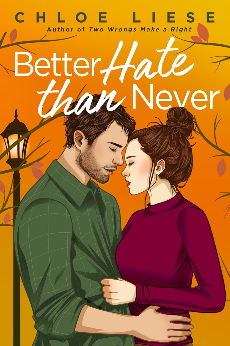 Enemies-to-Lovers Books: "Better Hate Than Never" by Chloe Liese