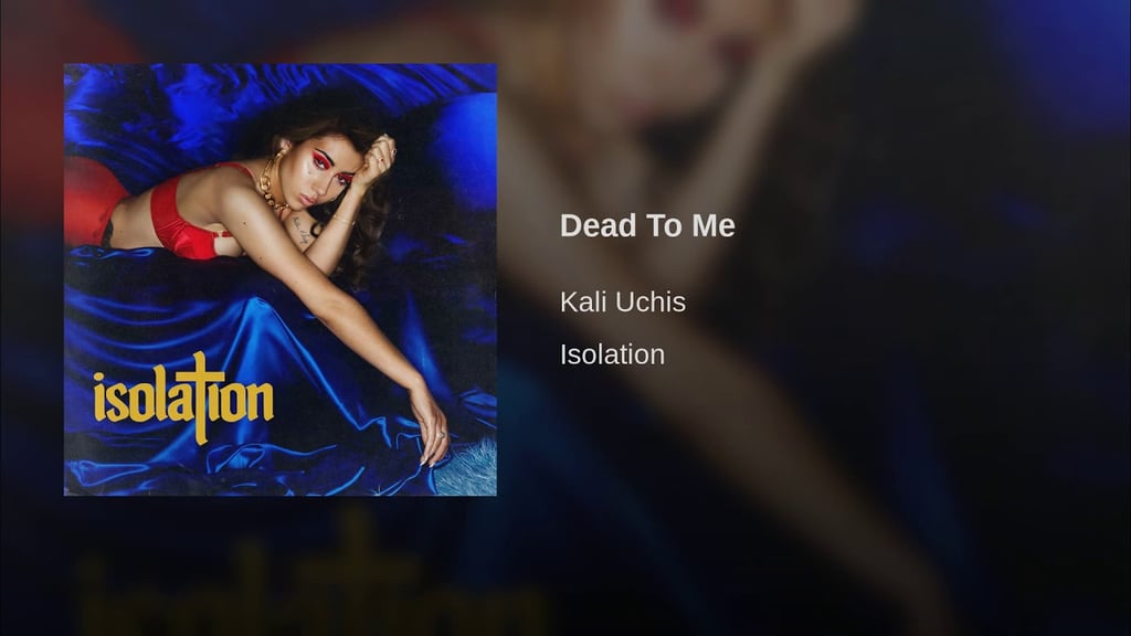 "Dead to Me" by Kali Uchis