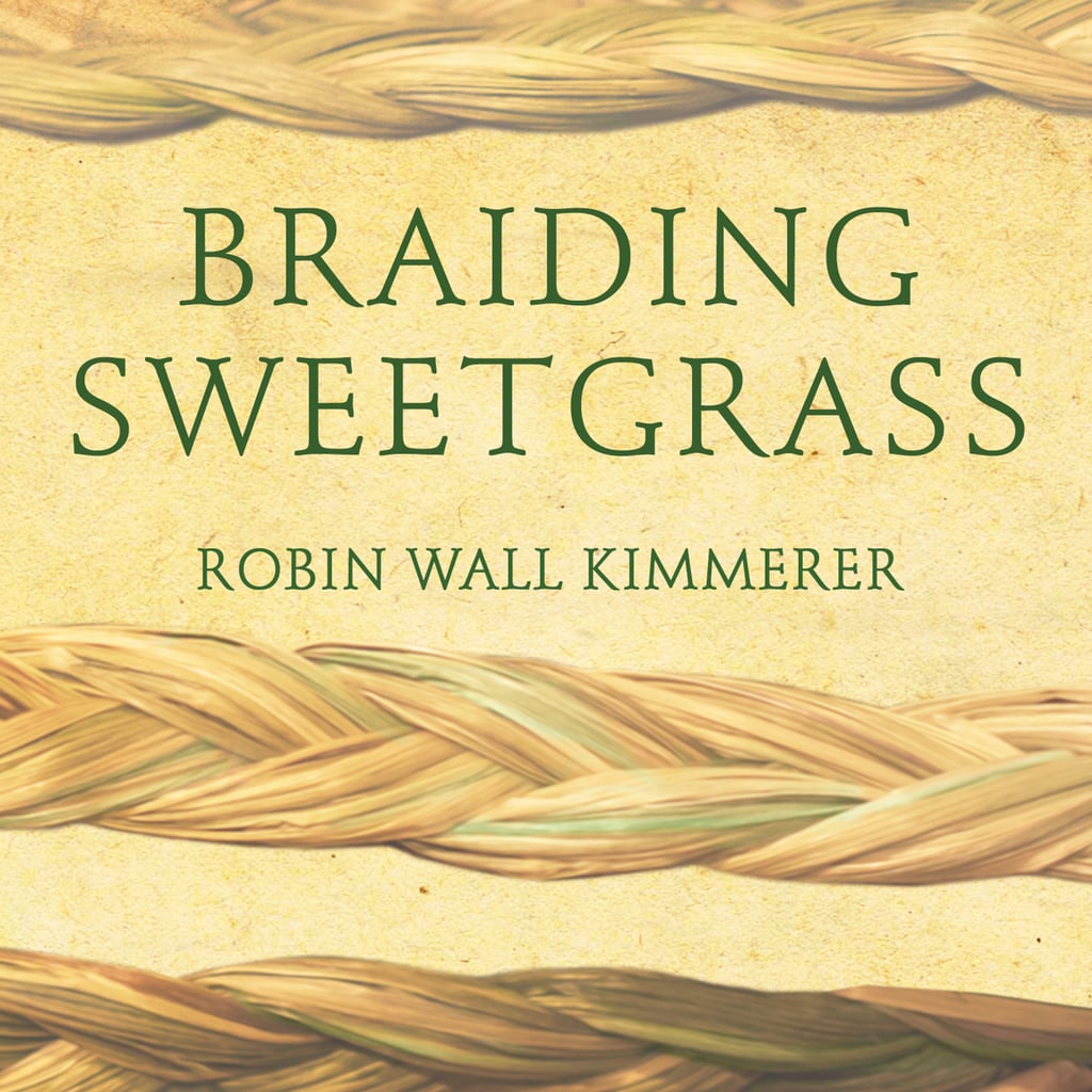 Braiding Sweetgrass by Robin Wall Kimmerer