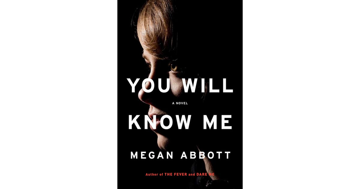 You Will Know Me By Megan Abbott Best 2016 Books For Women Popsugar Love And Sex Photo 22 8113