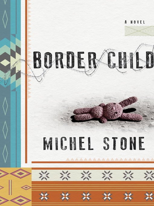 Border Child: A Novel by Michel Stone