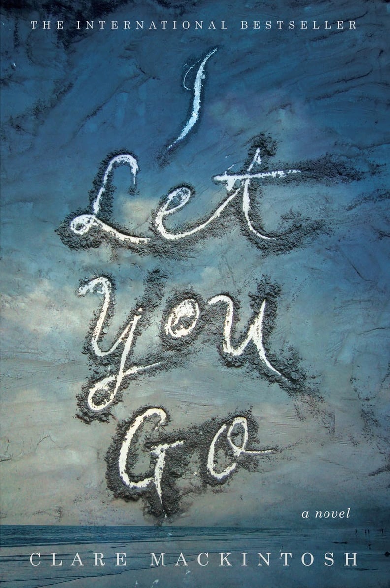 I Let You Go by Clare Mackintosh, May 3