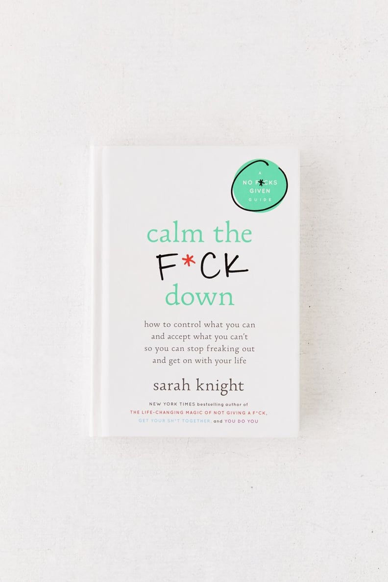 For the One Who Needs to Relax: Calm the F*** Down by Sarah Knight