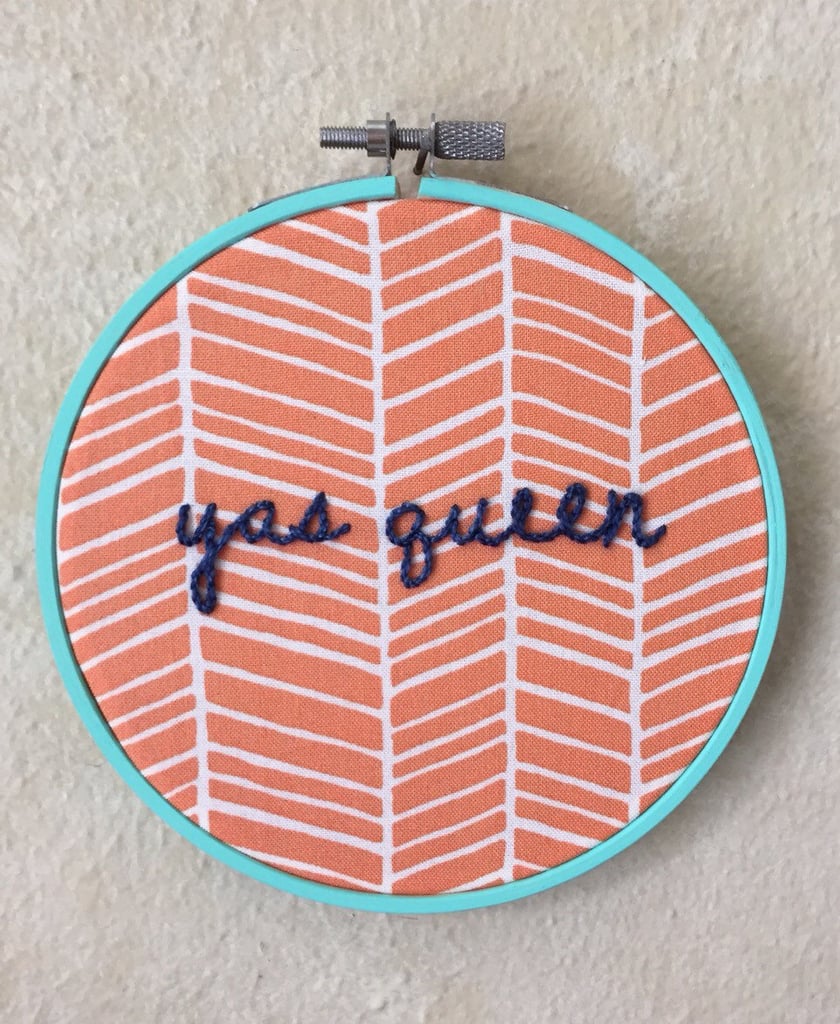 Yas Queen Embroidery Hoop ($24)
