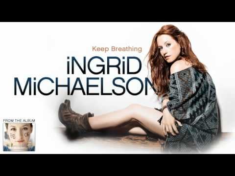 "Keep Breathing" by Ingrid Michaelson
