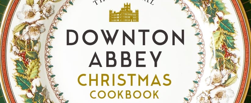 Recipes From the Downton Abbey Christmas Cookbook