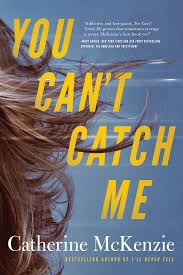 You Can't Catch Me by Catherine McKenzie