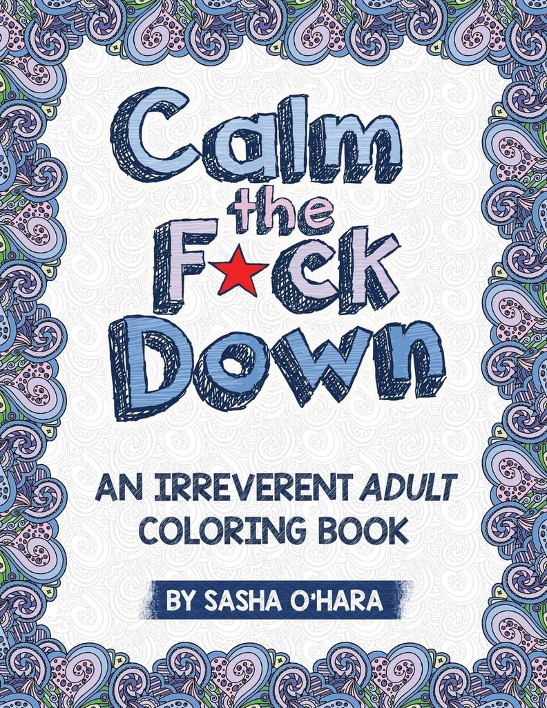 Calm the F*ck Down Adult Coloring Book