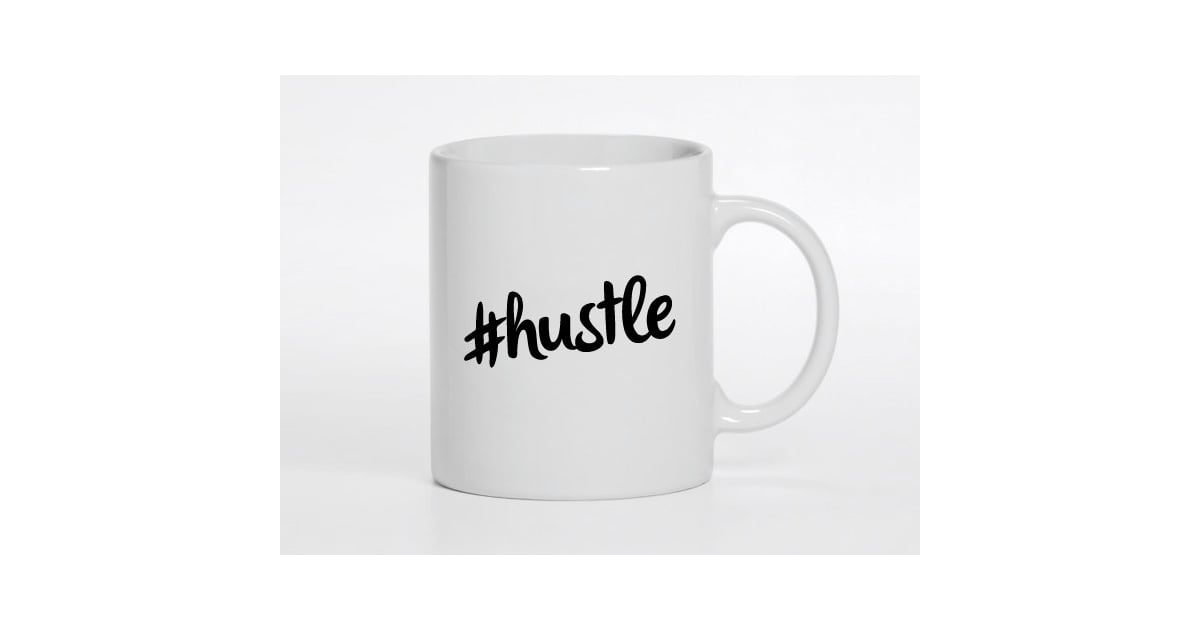 Hustle | Motivational Coffee Mugs | POPSUGAR Smart Living Photo 4