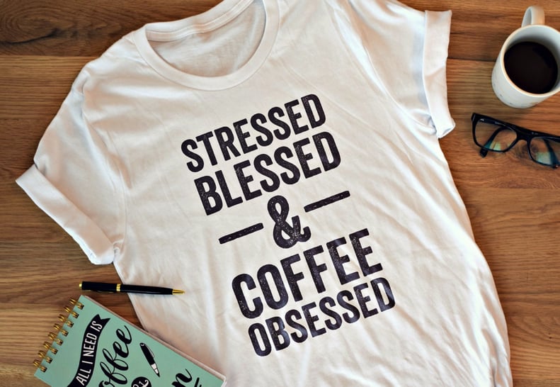 Stressed, Blessed, & Coffee Obsessed Shirt