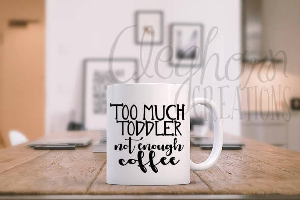 Too Much Toddler Mug Decal