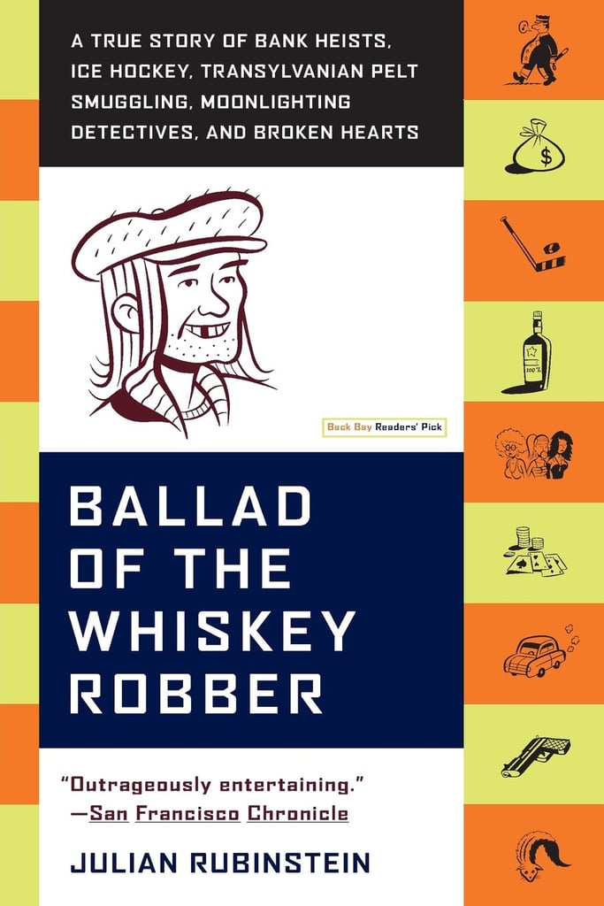 The Ballad of the Whiskey Robber by Julian Rubinstein
