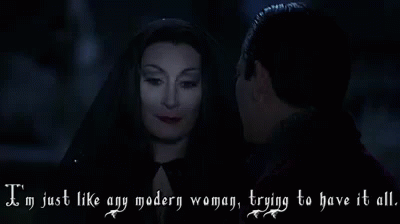 When Morticia Muses on Her Idea of Being a Modern Woman