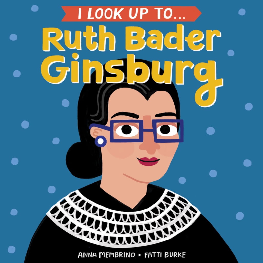​I Look Up to . . . Ruth Bader Ginsburg