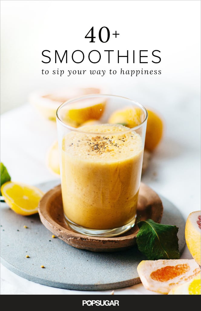 Smoothie Recipes POPSUGAR Food