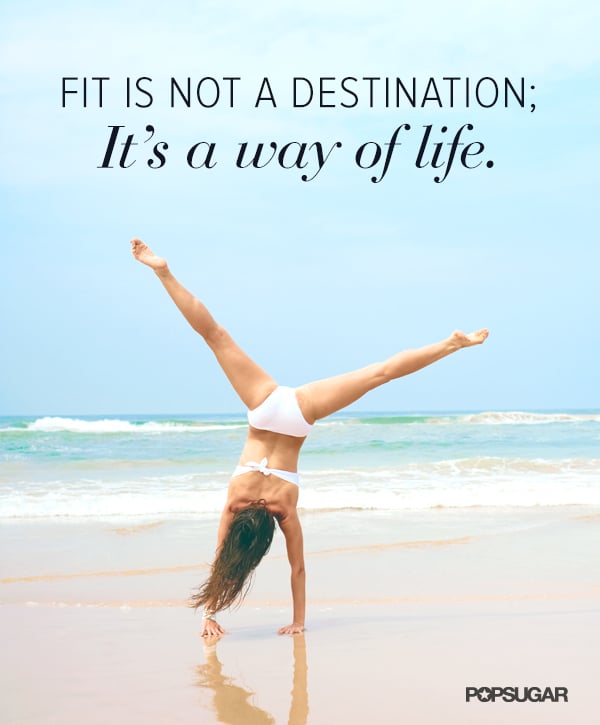 Fitness Is A Way Of Life Quote Popsugar Fitness
