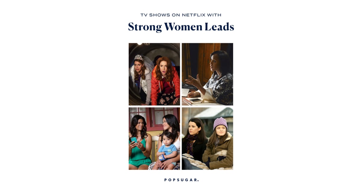 TV Shows on Netflix With Strong Women Leads POPSUGAR Entertainment