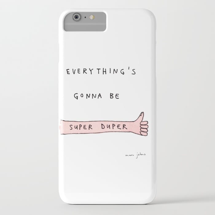 Everything's Gonna Be Super Duper Case ($35, preorder)