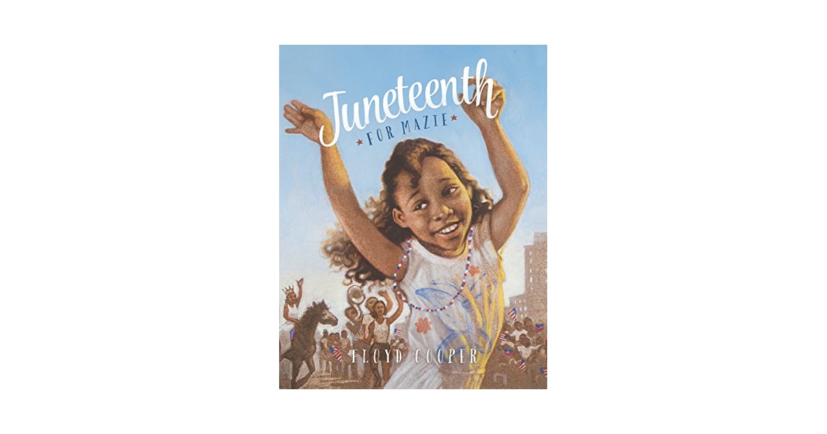 juneteenth for mazie by floyd cooper