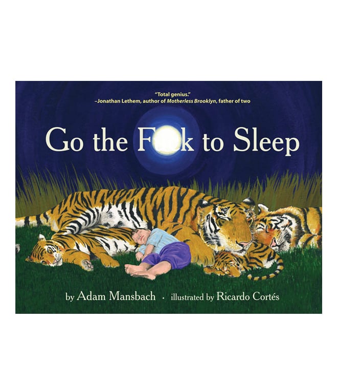 Go the F*ck to Sleep by Adam Mansbach