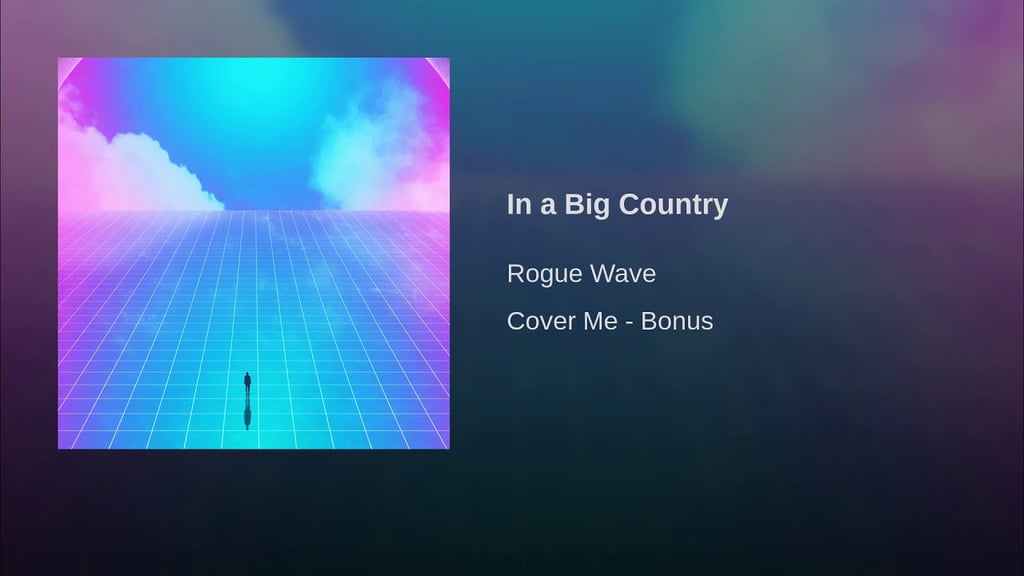 "In a Big Country" by Rogue Wave