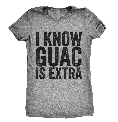 "I Know Guac Is Extra" Tee ($27)
